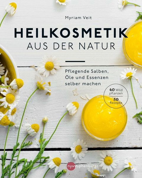 Heilkosmetik aus der Natur - Myriam Veit