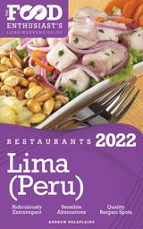 2022 Lima (Peru) Restaurants - The Food Enthusiast’s Long Weekend Guide - Andrew Delaplaine