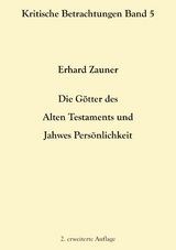 Die Götter des Alten Testamens und Jahwes Persönlichkeit - Erhard Zauner