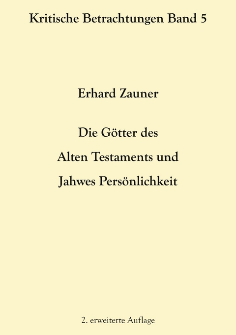 Die Götter des Alten Testamens und Jahwes Persönlichkeit - Erhard Zauner