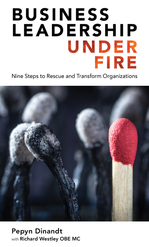 Business Leadership Under Fire: Nine Steps to Rescue and Transform Organizations - Pepyn Dinandt