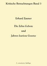 Die Zehn Gebote und Jahwes kuriose Gesetze - Erhard Zauner