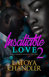 Insatiable Love 2 -  Latoya Chandler