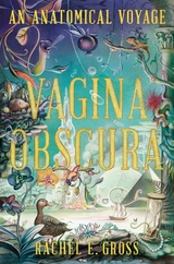 Vagina Obscura -  Rachel E. Gross