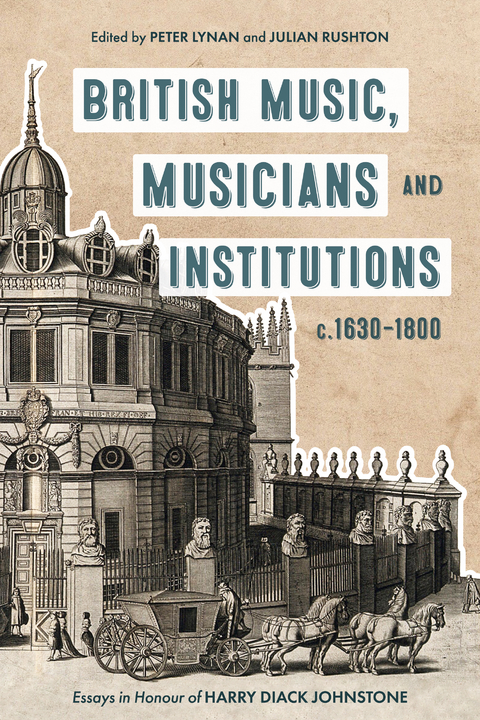 British Music, Musicians and Institutions, c. 1630-1800 -  Peter Lynan,  Julian Rushton