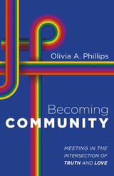 Becoming Community -  Olivia A. Phillips