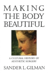 Making the Body Beautiful -  Sander L. Gilman