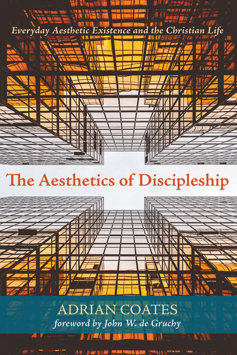 Aesthetics of Discipleship -  Adrian Coates