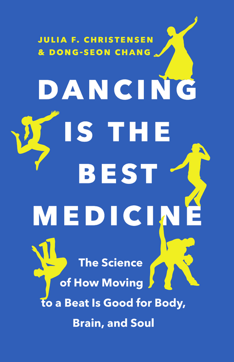 Dancing Is the Best Medicine -  Dong-Seon Chang,  Julia F. Christensen