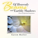 Of Heavenly Beams and Earthly Shadows - Karen Muller