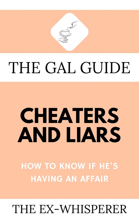 The Gal Guide to Cheaters and Liars - Gabrielle St. George