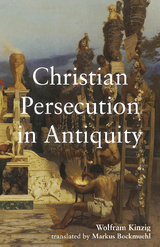 Christian Persecution in Antiquity -  Wolfram Kinzig