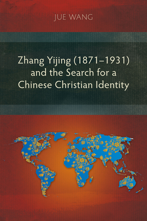 Zhang Yijing (1871-1931) and the Search for a Chinese Christian Identity -  Jue (çŽ‹ç) Wang