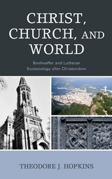 Christ, Church, and World -  Theodore J. Hopkins