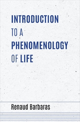 Introduction to a Phenomenology of Life - Renaud Barbaras