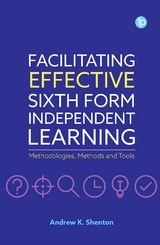 Facilitating Effective Sixth Form Independent Learning -  Andrew K. Shenton