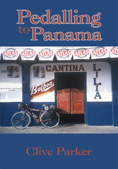 Pedalling to Panama -  Clive Parker