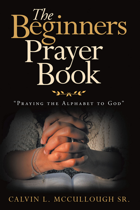 The Beginners Prayer Book - Calvin L. McCullough Sr.