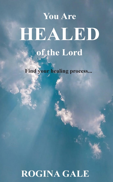 You Are Healed of the Lord - Rogina Gale