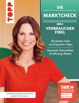 Die Marktcheck SWR Verbraucherfibel. Die besten Infos und Experten-Tipps von Hendrike Brenninkmeyer und Brigitte Schalk - Hendrike Brenninkmeyer, Brigitte Schalk