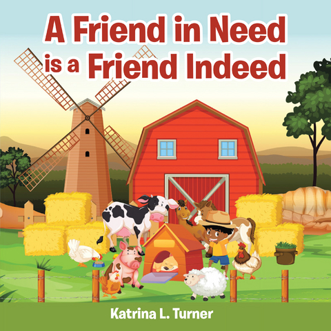 Friend in Need Is a Friend Indeed -  Katrina L. Turner