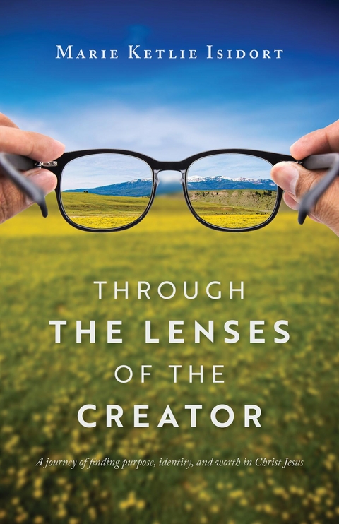 Through the Lenses of the Creator - Marie Ketlie Isidort