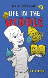 Mr. Business and Life in the Middle -  B.K. Fulton