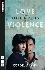 Love and Other Acts of Violence (NHB Modern Plays) -  Cordelia Lynn