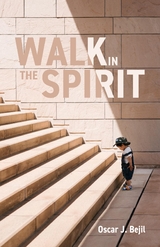 Walk in the Spirit - Oscar J. Bejil