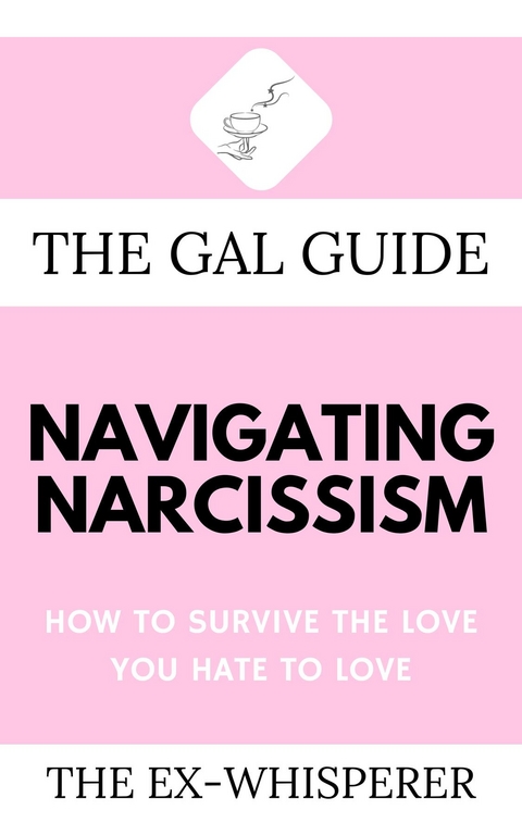 Gal Guide to Navigating Narcissism -  Gabrielle St. George