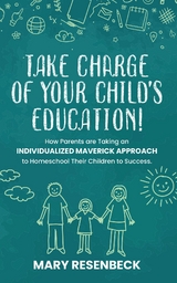 Take Charge of Your Child's Education! - Mary Resenbeck