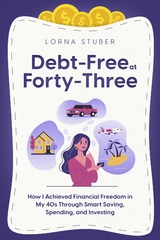 Debt-Free at Forty-Three -  Lorna Stuber