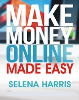 Make Money Online - Made Easy -  Selena Harris