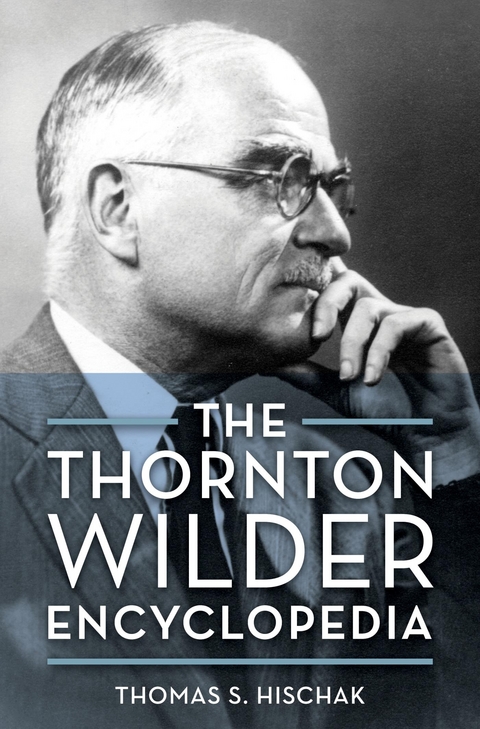 Thornton Wilder Encyclopedia -  Thomas S. Hischak