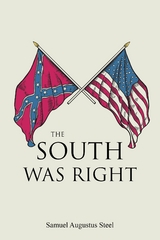 The South Was Right - Samuel Augustus Steel