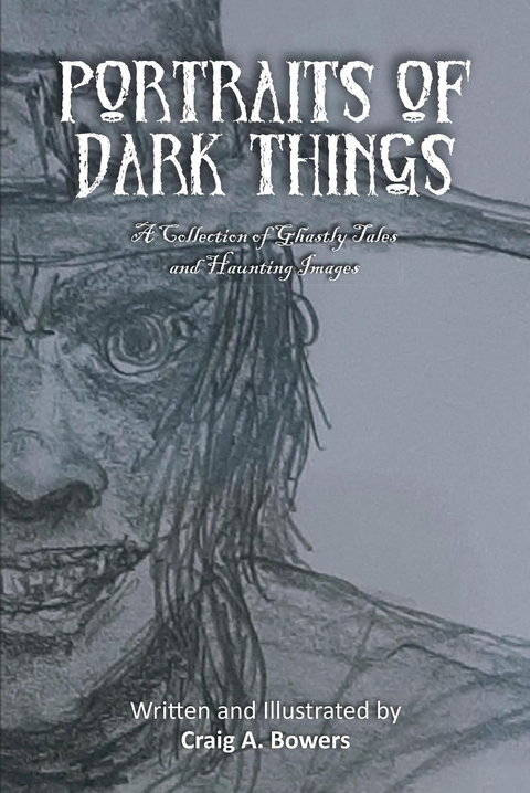 Portraits of Dark Things -  Craig A. Bowers