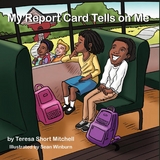 My Report Card Tells on Me - Teresa Short Mitchell