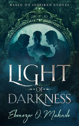 Light of Darkness -  Ebenezer O. Makinde