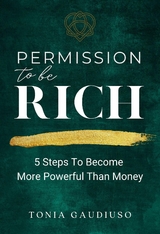 Permission to be Rich -  Tonia Gaudiuso