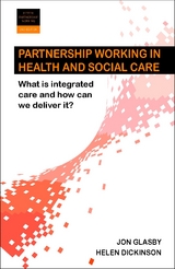 Partnership Working in Health and Social Care -  Helen Dickinson,  Jon Glasby