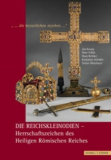 Die Reichskleinodien - Herrschaftszeichen des Heiligen Römischen Reiches - Hans Reither, Stefan Weinfurter, Peter Pohlit, Jan Keupp, Katharina Schober