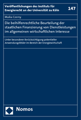 Die beihilfenrechtliche Beurteilung der staatlichen Finanzierung von Dienstleistungen im allgemeinen wirtschaftlichen Interesse - Maika Czerny