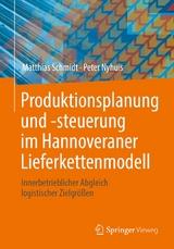 Produktionsplanung und -steuerung im Hannoveraner Lieferkettenmodell - Matthias Schmidt, Peter Nyhuis