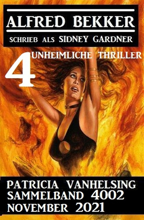 Patricia Vanhelsing Sammelband 4002 - 4 unheimliche Thriller November 2021 -  Alfred Bekker