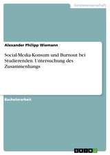 Social-Media-Konsum und Burnout bei Studierenden. Untersuchung des Zusammenhangs - Alexander Philipp Wiemann