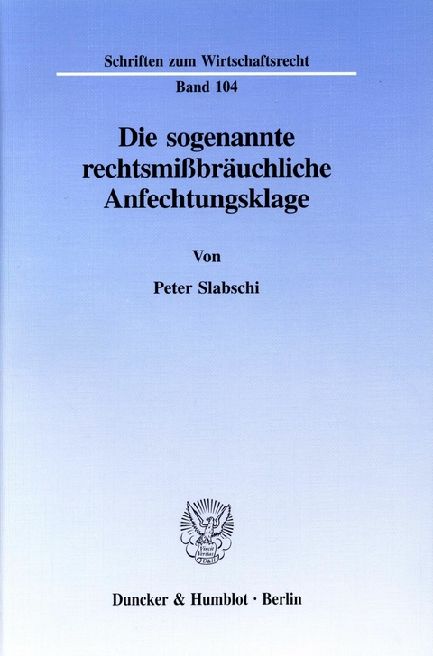 Die sogenannte rechtsmißbräuchliche Anfechtungsklage. -  Peter Slabschi