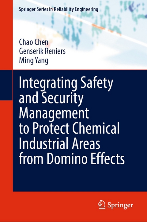 Integrating Safety and Security Management to Protect Chemical Industrial Areas from Domino Effects - Chao Chen, Genserik Reniers, Ming Yang