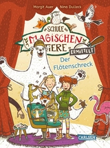 Die Schule der magischen Tiere ermittelt 4: Der Flötenschreck -  Margit Auer