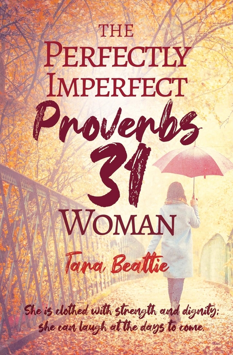 Perfectly Imperfect Proverbs 31 Woman -  Tara Beattie