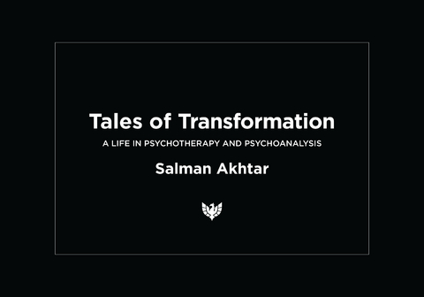 Tales of Transformation : A Life in Psychotherapy and Psychoanalysis -  Salman Akhtar